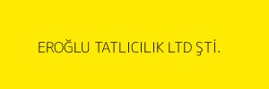 EROĞLU TATLICILIK LTD ŞTİ.